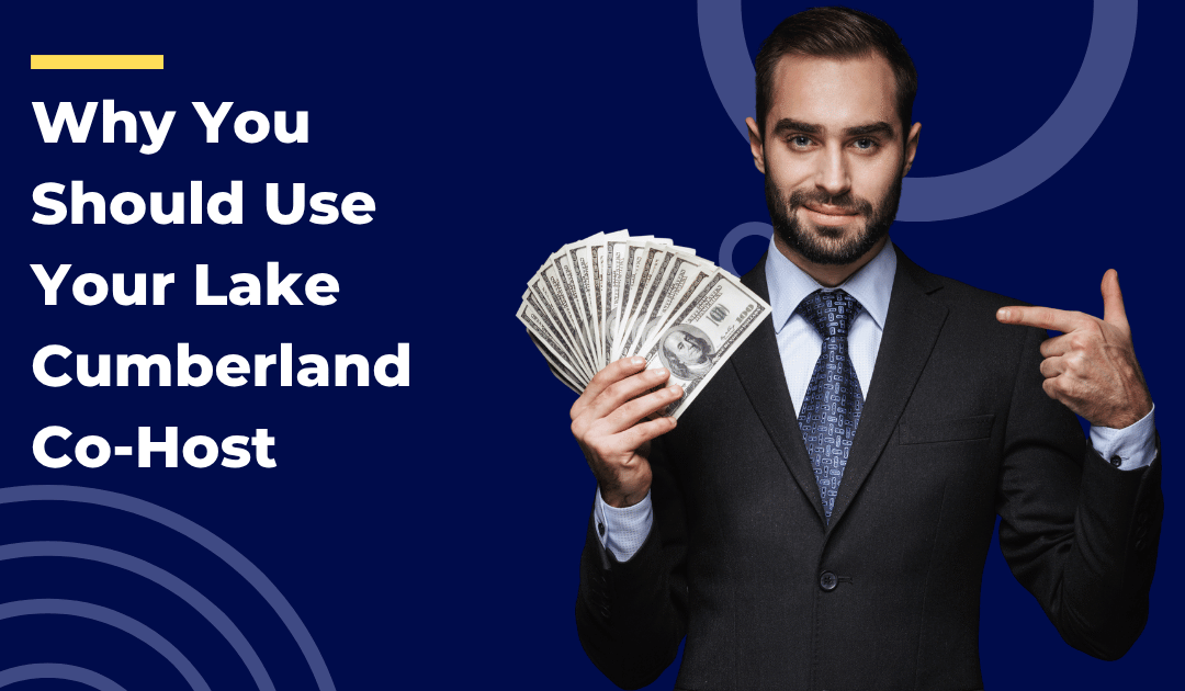 Why You Should Use Your Lake Cumberland Co-Host in Somerset to Manage Your Short-Term Rental